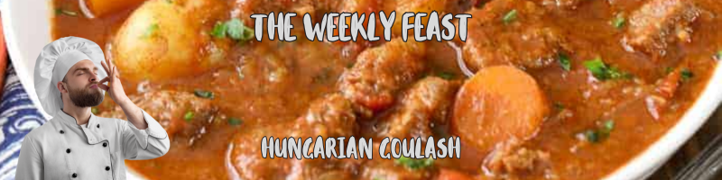 The Weekly Feast – Hungarian Goulash