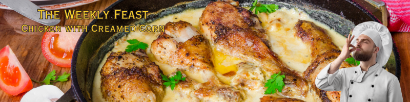 The Weekly Feast – Chicken with Creamed Corn