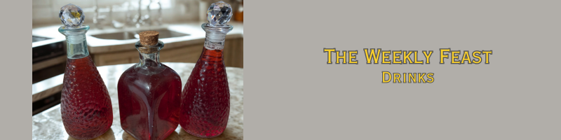 The Weekly Feast – Drinks!