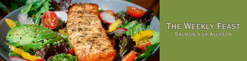 The Weekly Feast – Salmon a la Allyson