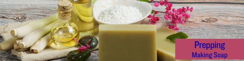 Prepping – Making Soap