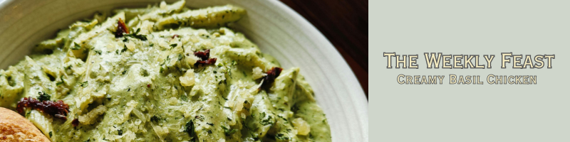 The Weekly Feast – Creamy Basil Chicken